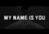 My Name is You Steam CD Key
